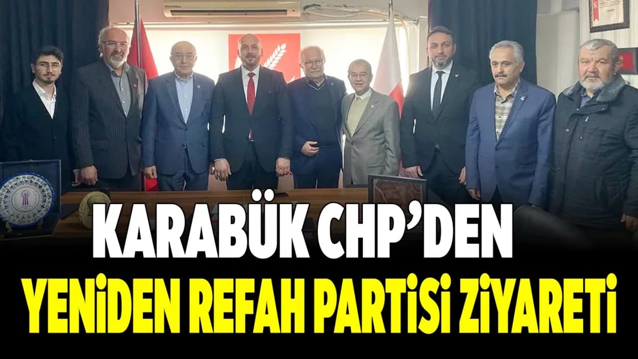 CHP Karabük İl Başkanlığı’ndan Yeniden Refah Partisi’ne Ziyaret