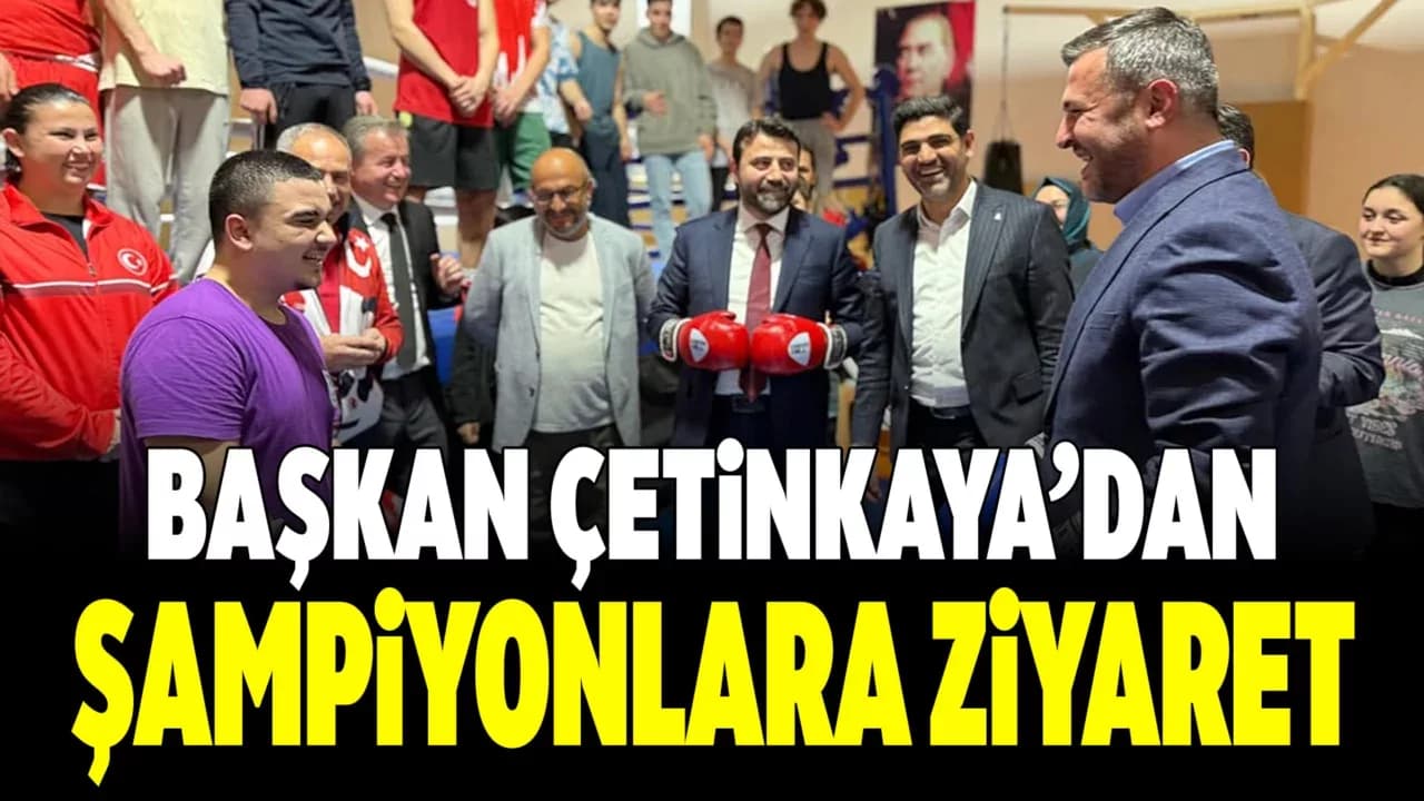 Başkan Çetinkaya’dan Şampiyon Sporculara Ziyaret