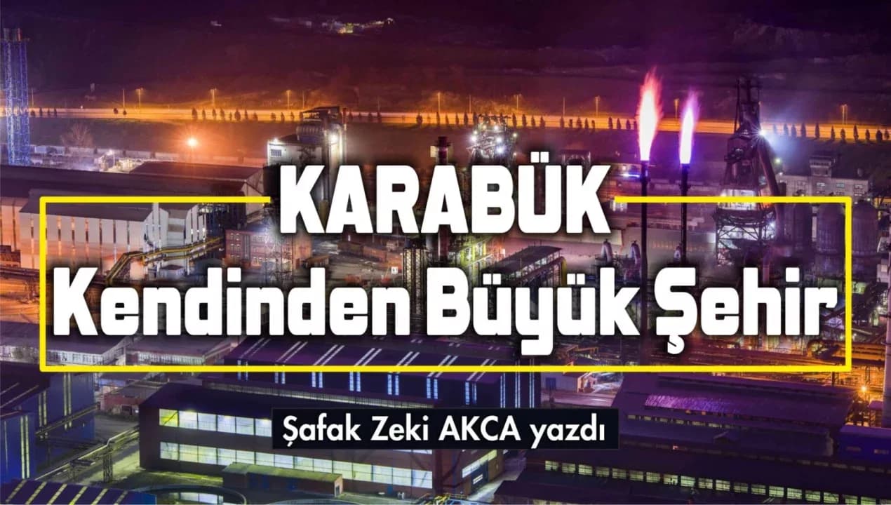 KARABÜK Kendinden Büyük Şehir