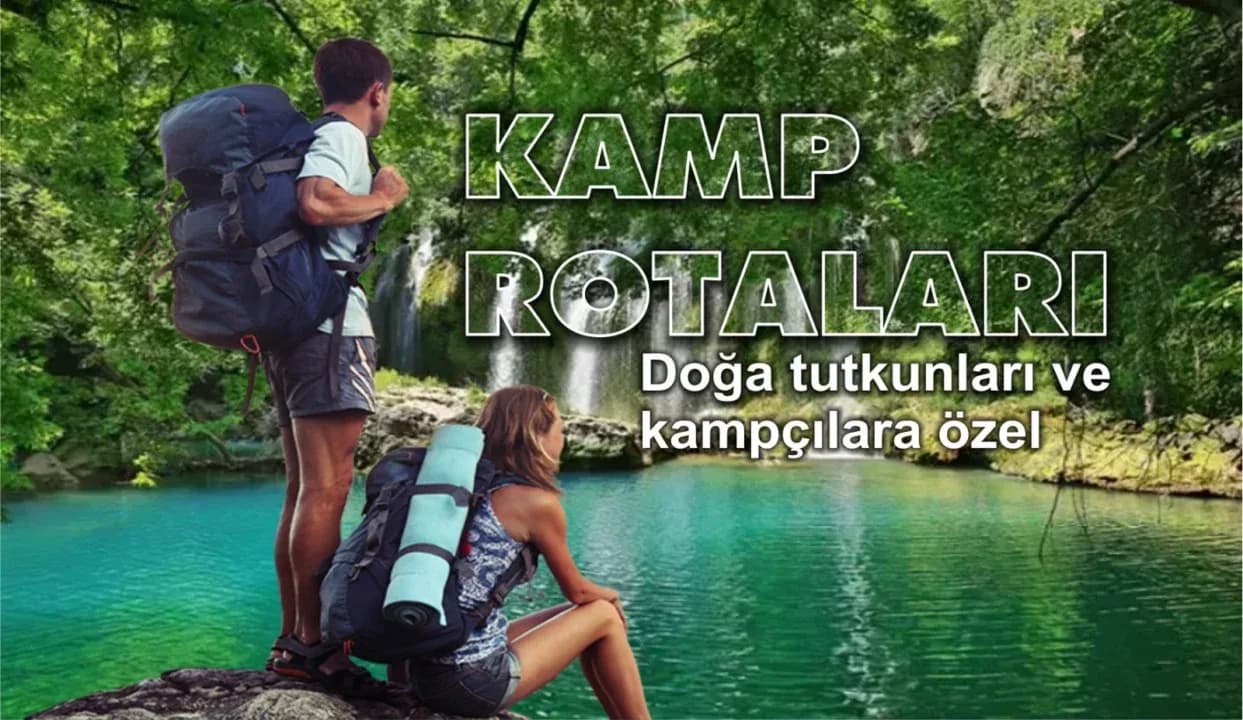 Doğa severler ve kamp tutkunları için Kamp Rotaları