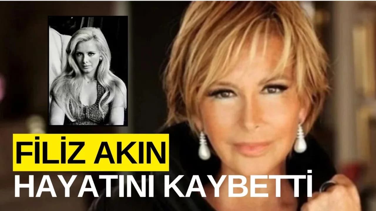 Filiz Akın Hayatını Kaybetti