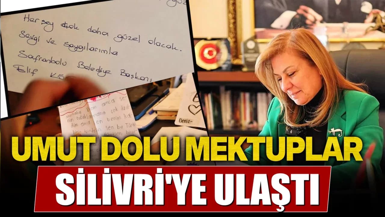 Çocukların Umut Dolu Mektupları Silivri’ye Ulaştı