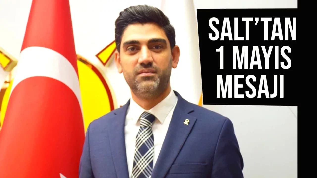 Karabük AK Parti İl Başkanı Ferhat Salt’tan 1 Mayıs mesajı