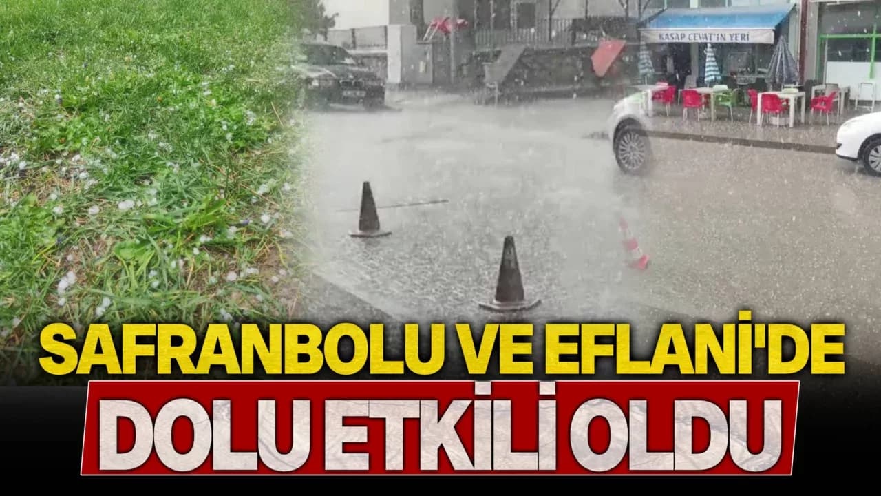 Karabük'te dolu yağışı hayatı olumsuz etkiledi