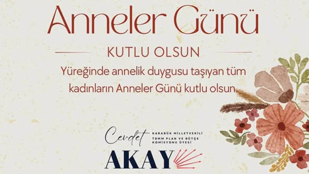 Milletvekili Cevdet Akay'ın Anneler Günü mesajı
