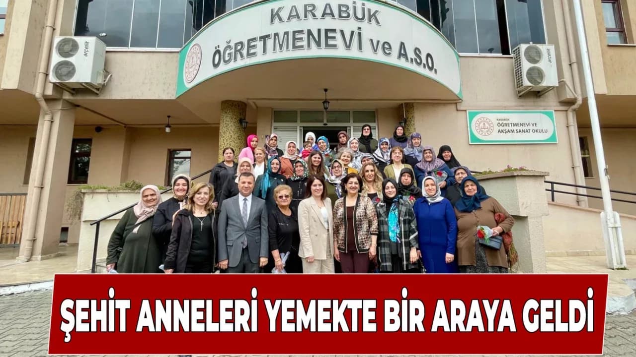 Karabük'te şehit anneleri yemekte buluştu