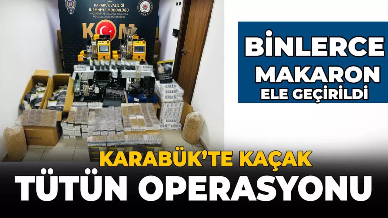Karabük'te kaçak tütün operasyonunda 36 bin 660 adet makaron ele geçirildi