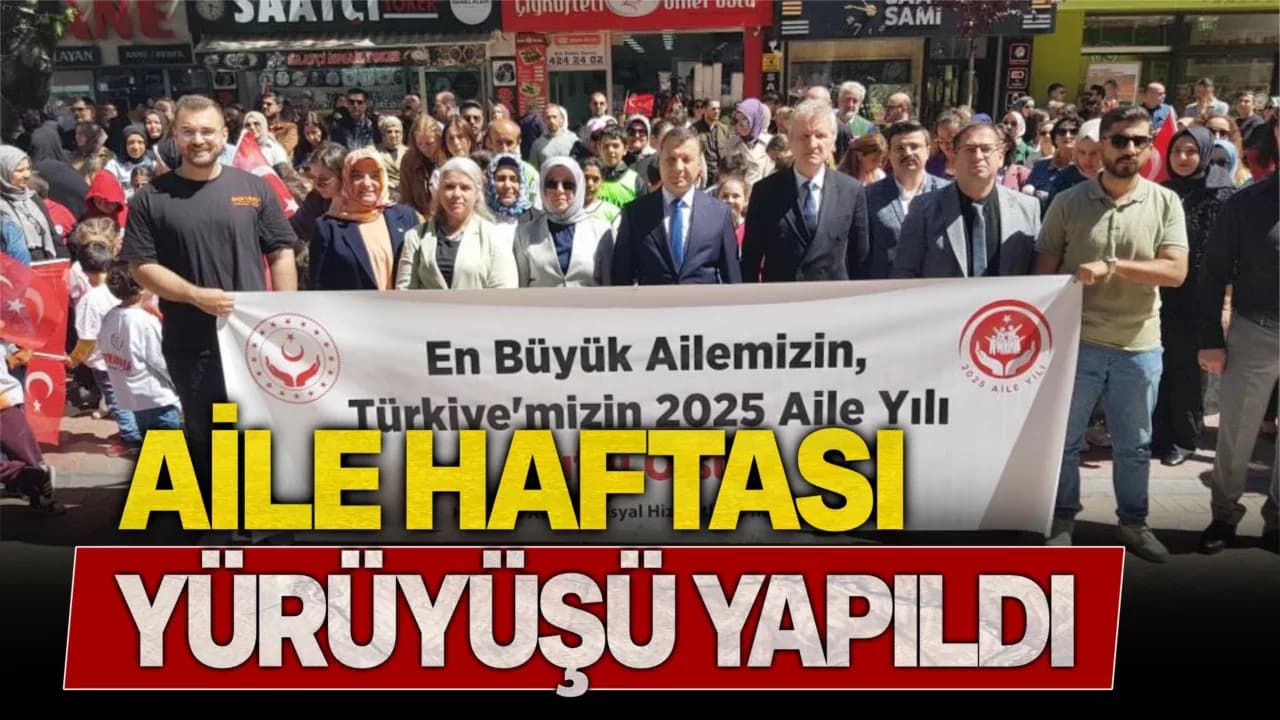 Aile Haftası kutlamaları yürüyüş ile başladı