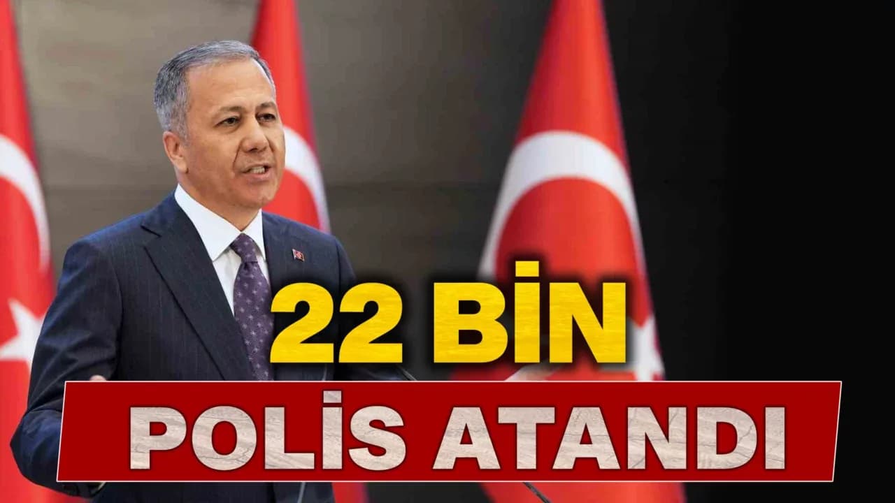 Yerlikaya"22 bin 45 polisimizin, atama ve yer değiştirme işlemlerini gerçekleştiriyoruz"