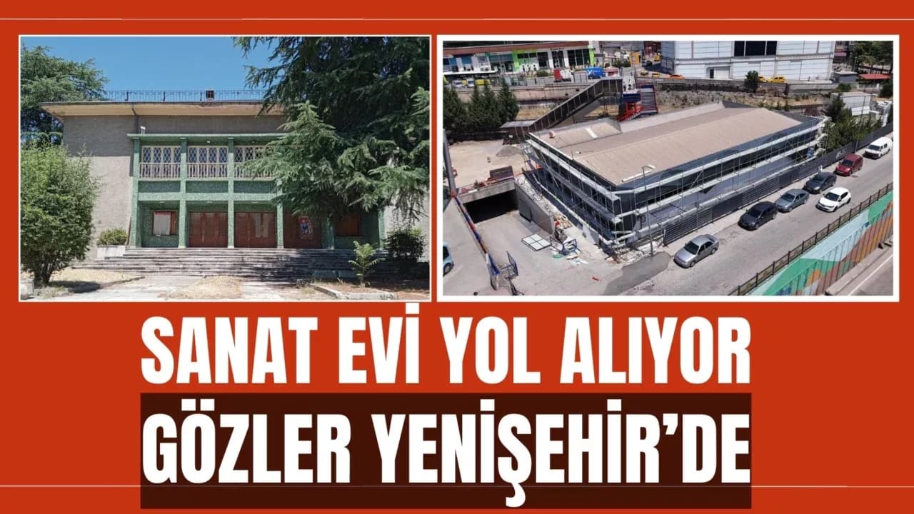 SANAT EVİ YOL ALIYOR, GÖZLER YENİŞEHİR’DE