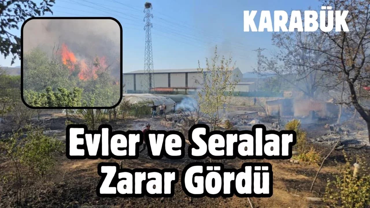Karabük'te ikinci yangın: Evler ve seralar zarar gördü