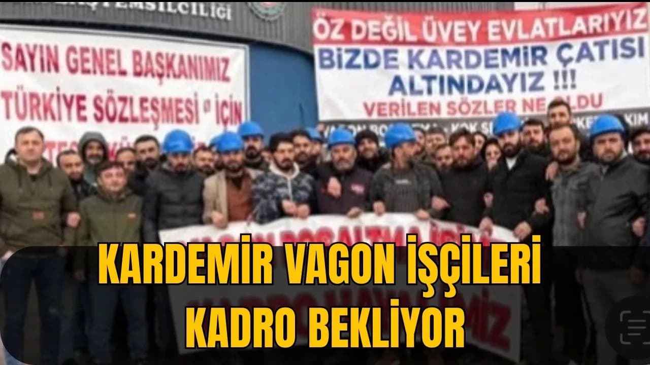 KARDEMİR Vagon İşçileri Destek Bekliyor