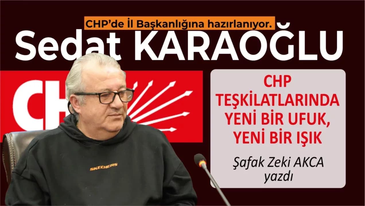 CHP TEŞKİLATLARINDA YENİ BİR UFUK, YENİ BİR IŞIK
