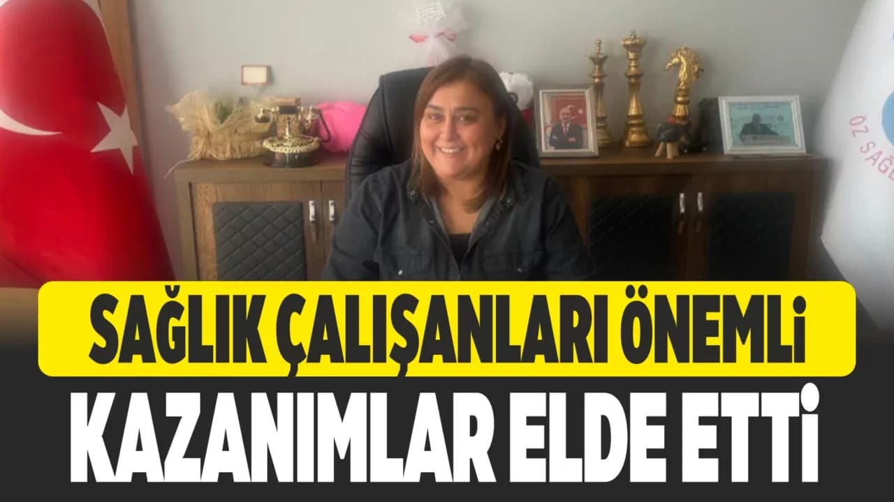 Ekemen: Sağlık Çalışanları Önemli Kazanımlar Elde Etti