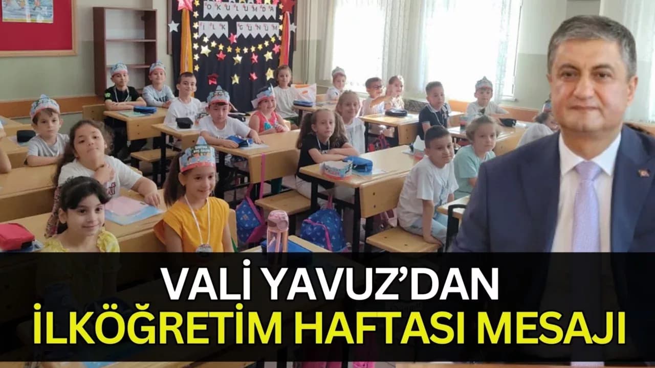 KARABÜK VALİSİ YAVUZ’DAN İLKÖĞRETİM HAFTASI MESAJI