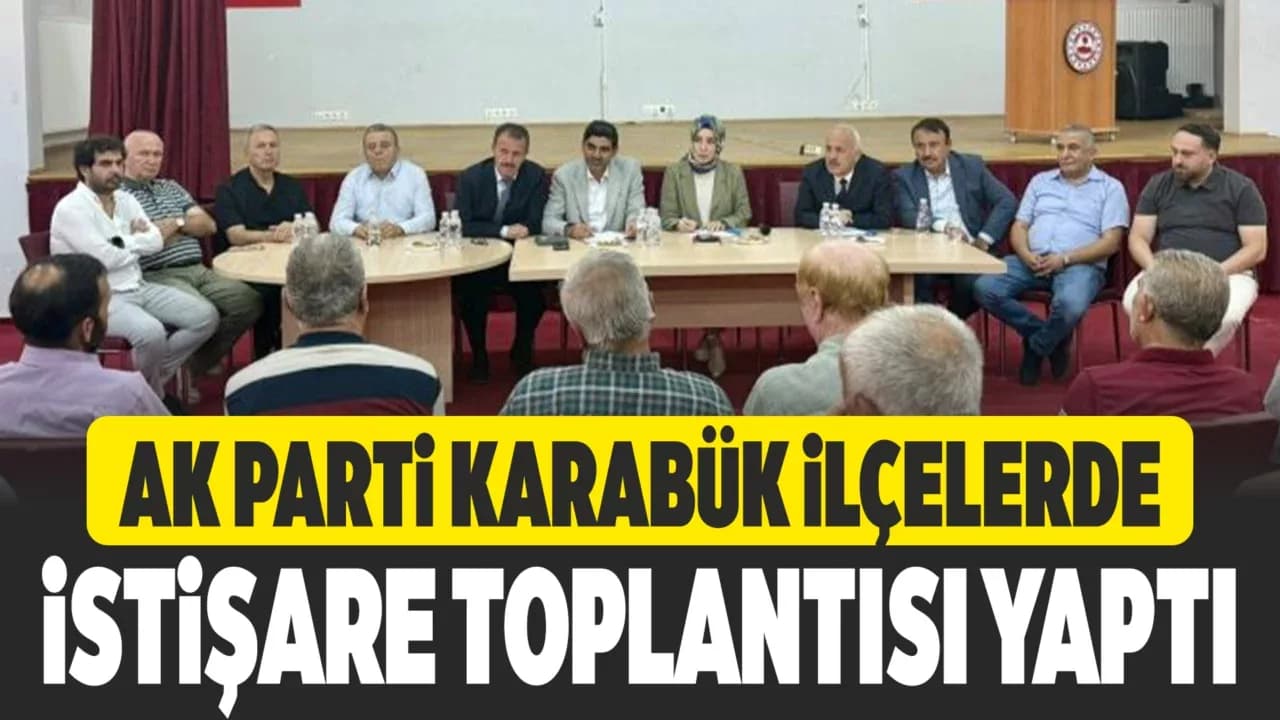 AK Parti Karabük Teşkilatı Eskipazar ve Ovacık’ta Toplandı