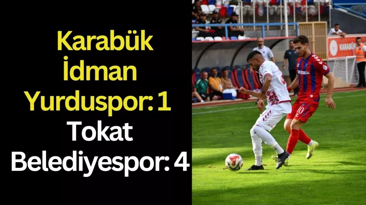 TFF 3. Lig: Karabük İdman Yurduspor: 1 - Tokat Belediyespor: 4
