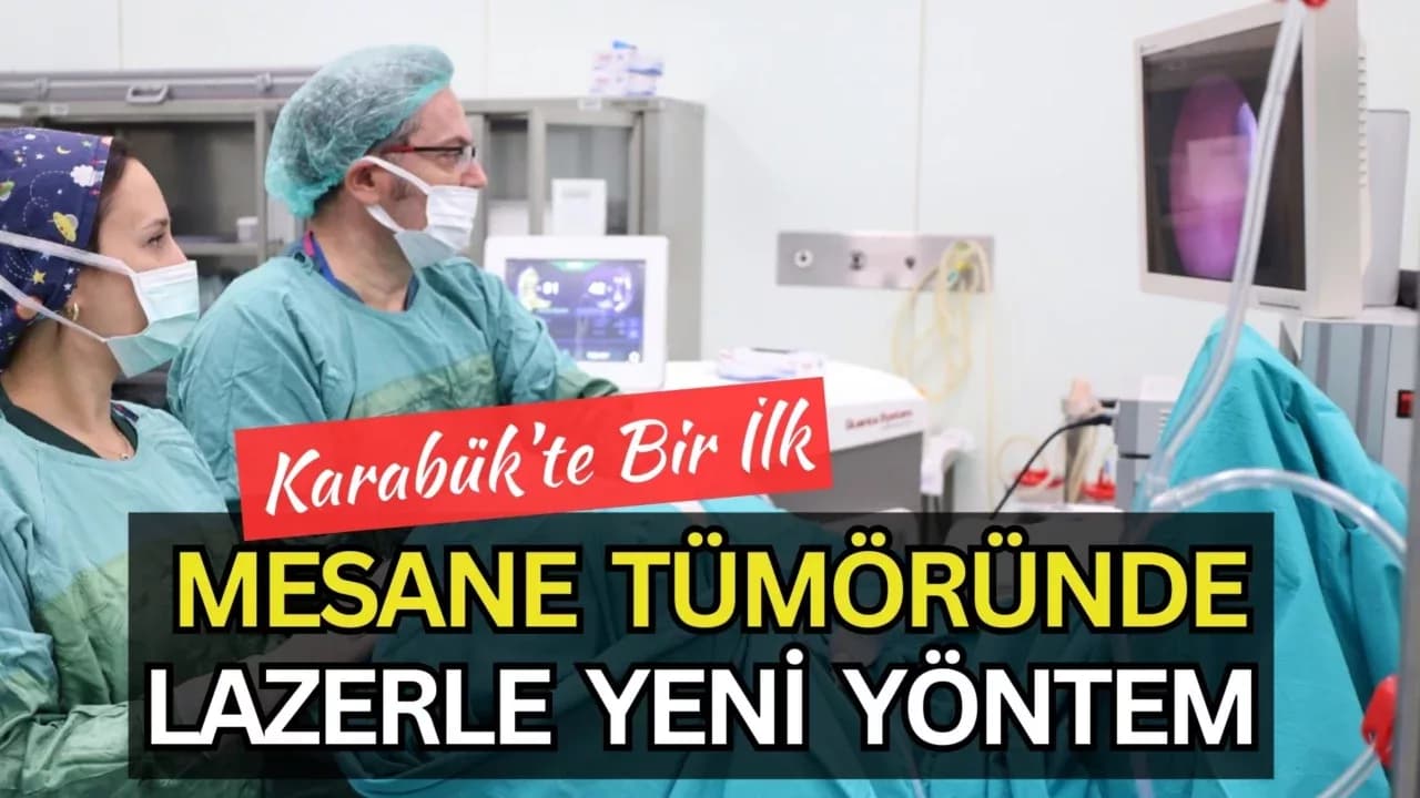 Karabük’te Bir İlk; HolmıumLazer ile Mesane Tümörü Ameliyatı Yapıldı