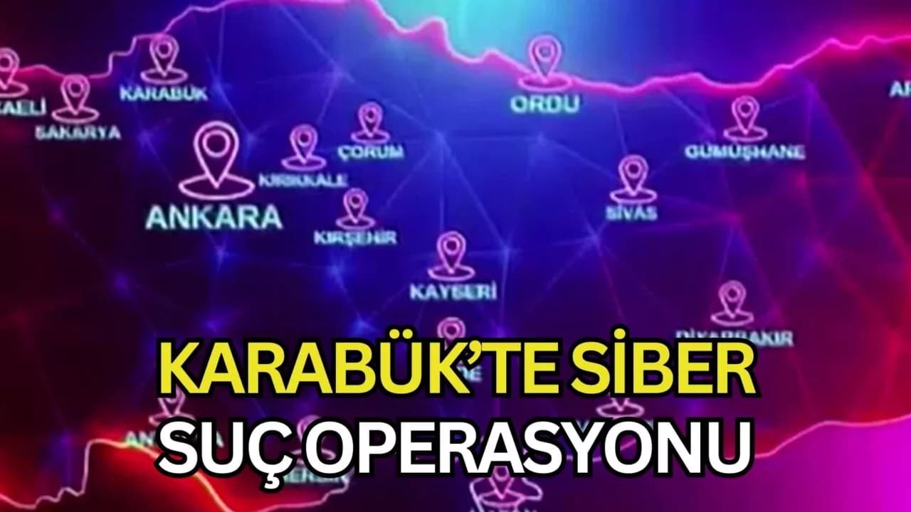 KARABÜK’TE SİBER SUÇ OPERASYONU
