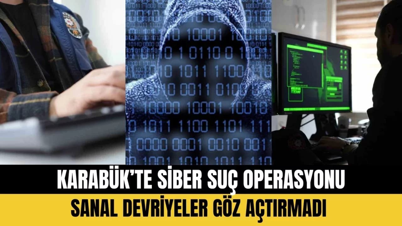 KARABÜK’TE SİBER SUÇ OPERASYONU