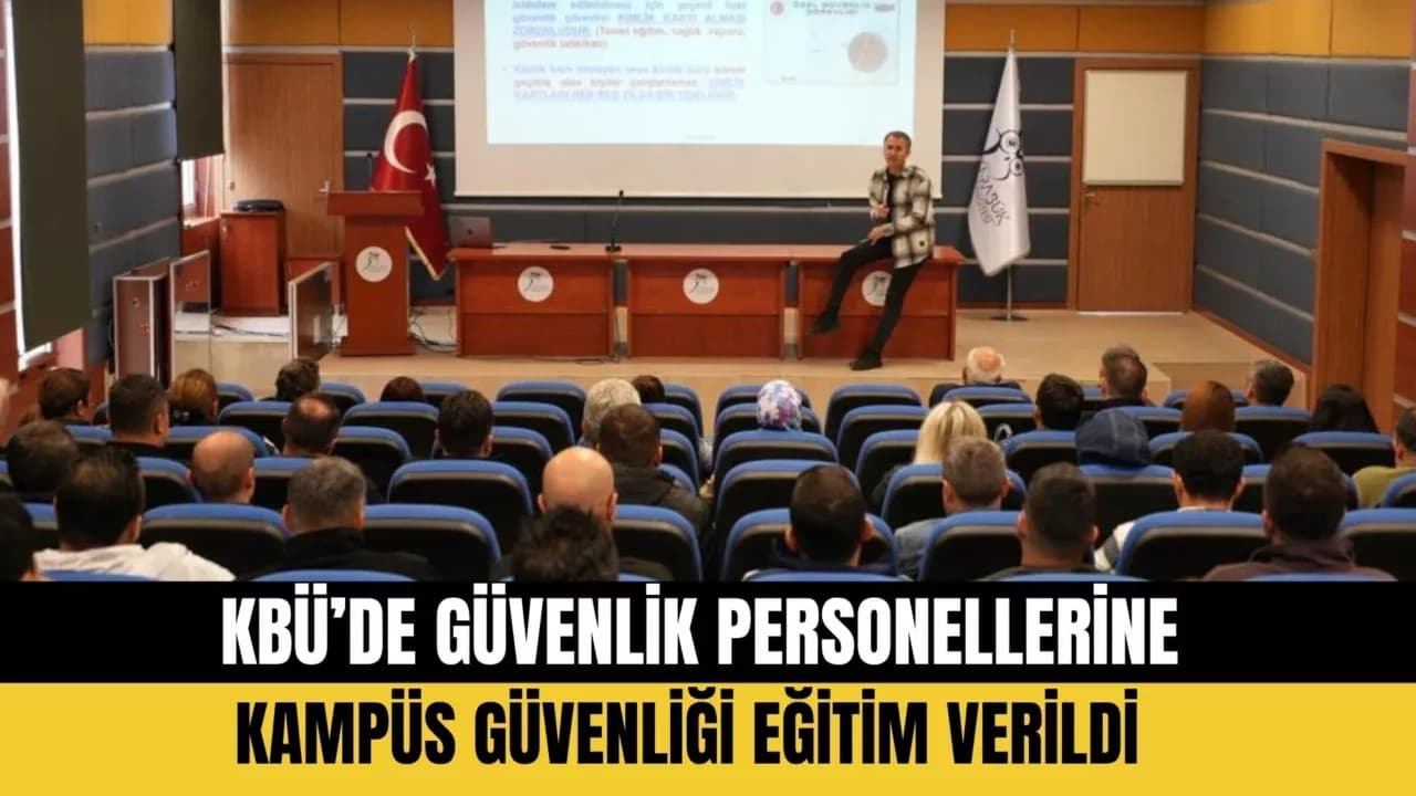 KBÜ’DE GÜVENLİK PERSONELLERİNE EĞİTİM VERİLDİ