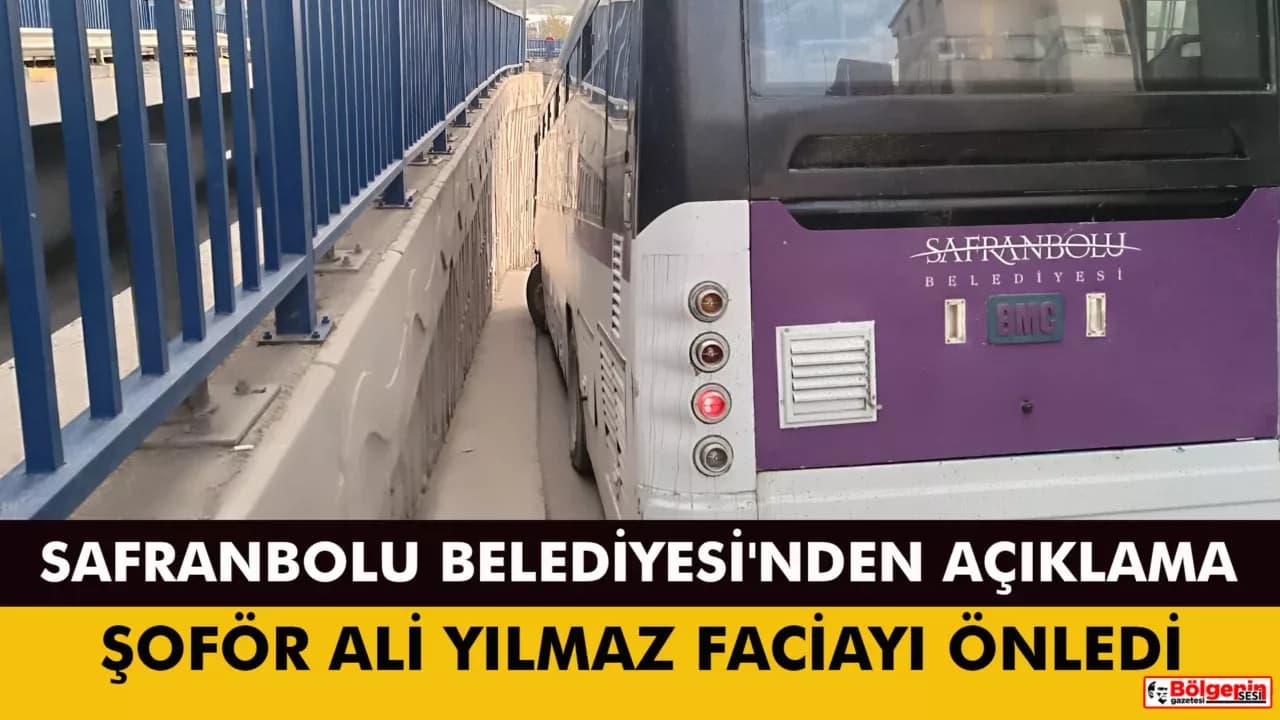 SAFRANBOLU BELEDİYESİ'NDEN AÇIKLAMA: SOĞUKKANLI ŞOFÖR FACİAYI ÖNLEDİ