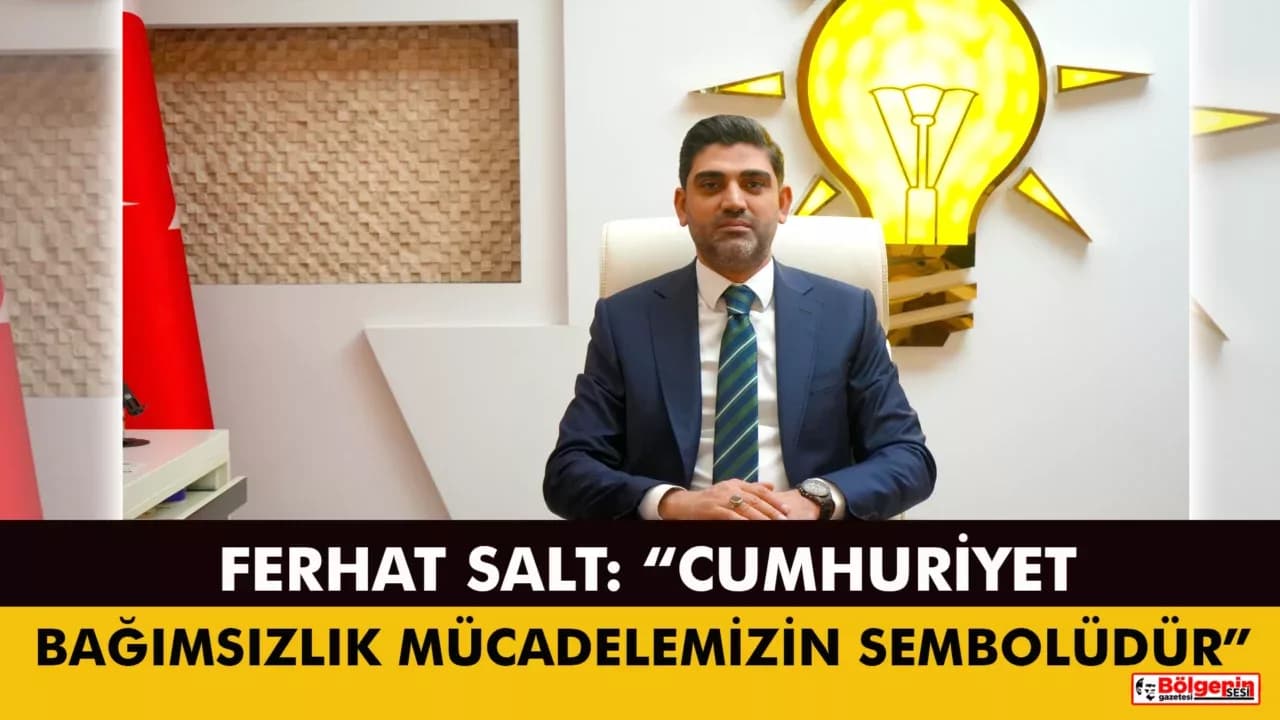 AK Parti Karabük İl Başkanı Salt’tan Cumhuriyet Bayramı Mesajı