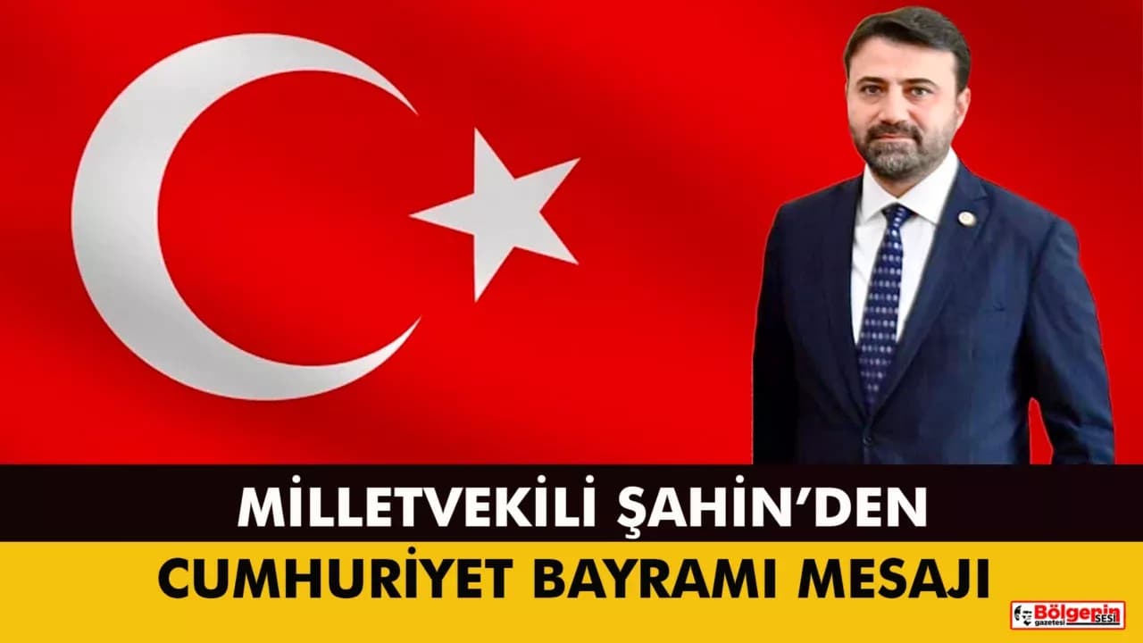 Milletvekili Cem Şahin’den 29 Ekim Cumhuriyet Bayramı Mesajı