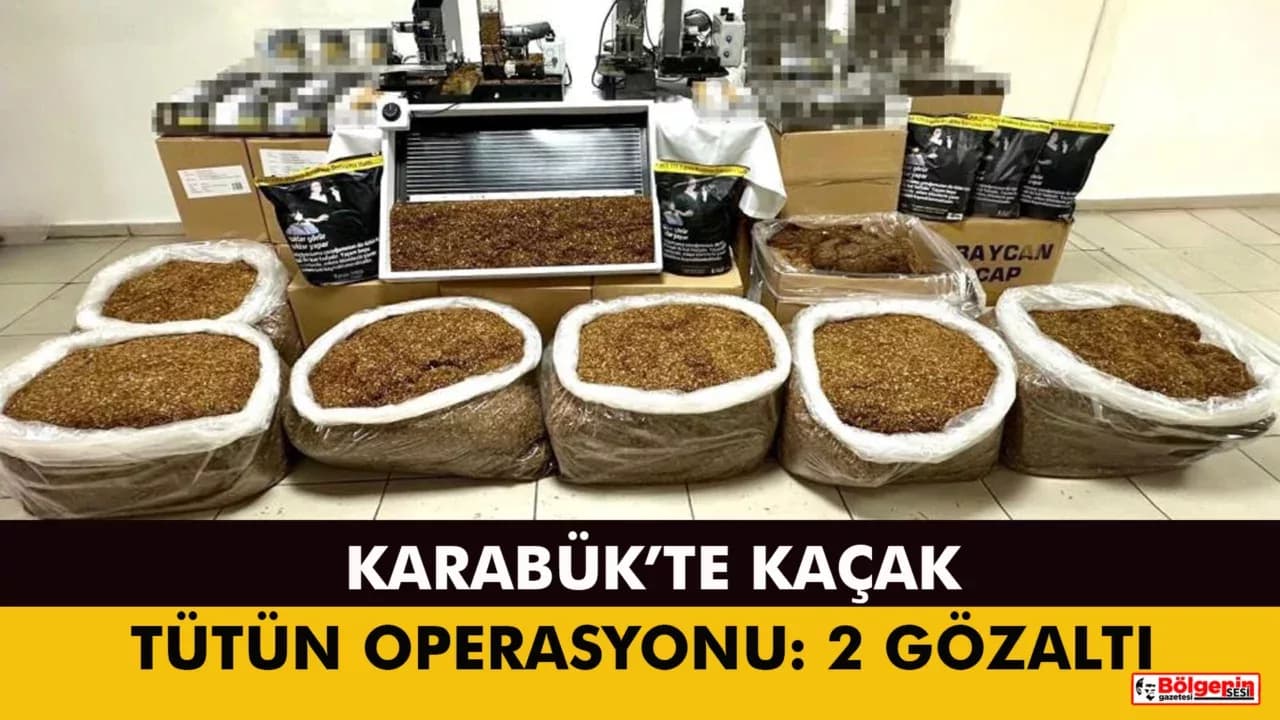 Karabük'te Kaçak Tütün Operasyonu: 2 Gözaltı