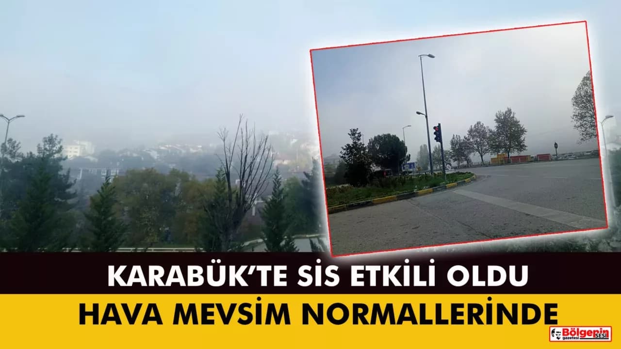Karabük Güne Sisle Başladı