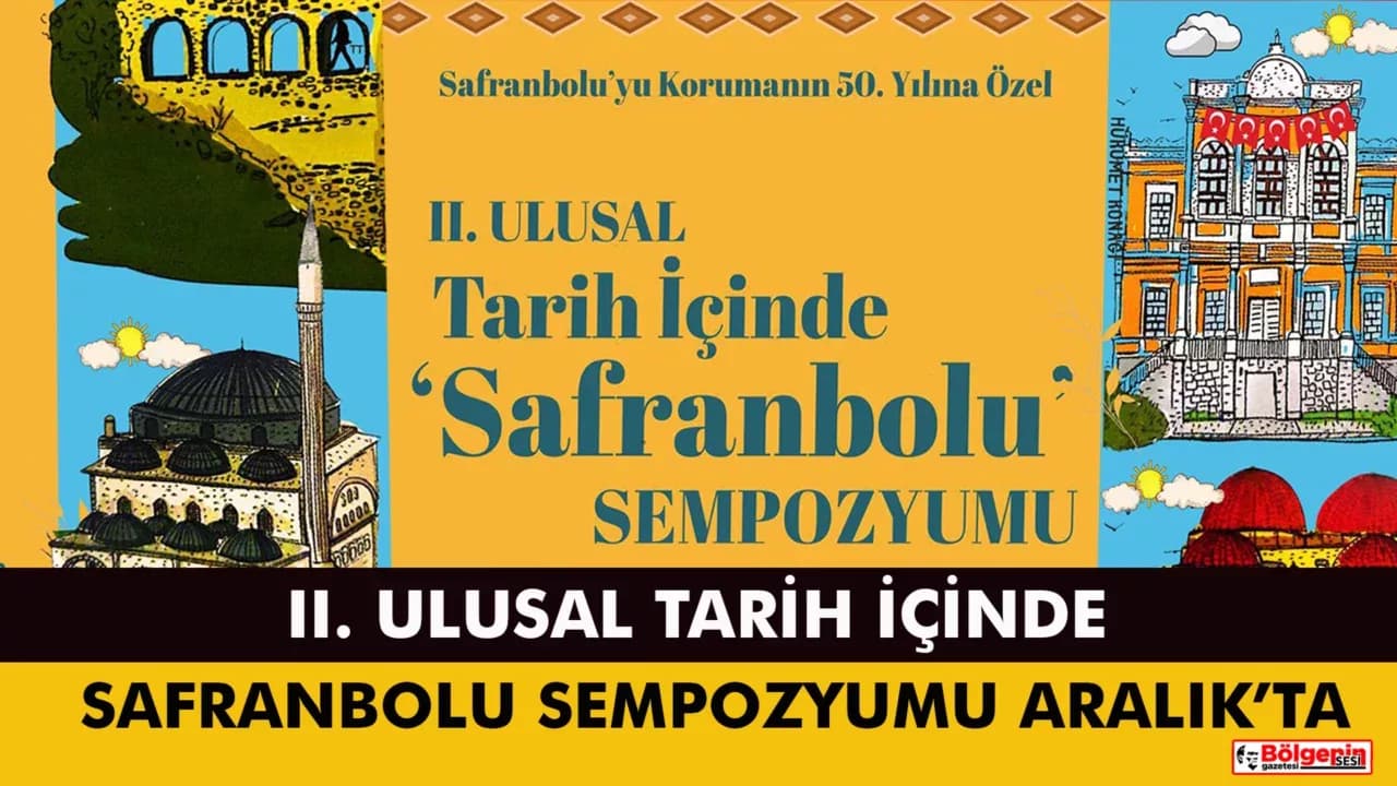 II. ULUSAL TARİH İÇİNDE SAFRANBOLU SEMPOZYUMU 17-19 ARALIK’TA GERÇEKLEŞECEK
