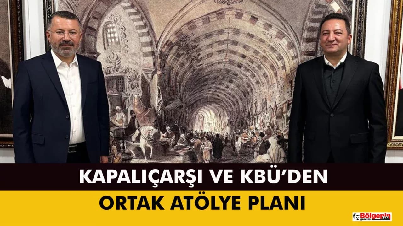 KBÜ ile Kapalıçarşı Arasında Zanaatkârlık Temalı İş Birliği Görüşmesi