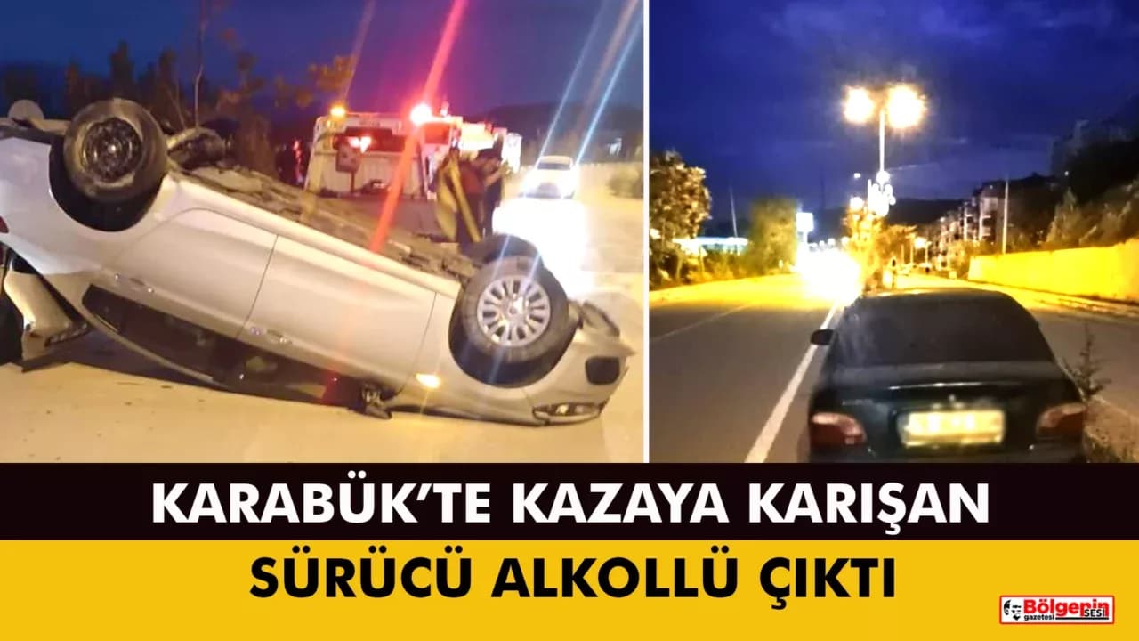 Karabük'te Kazaya Karışan Sürücü 2.28 Promil Alkollü Çıktı