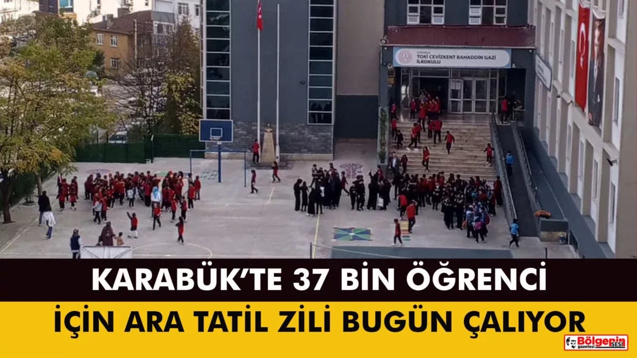 KARABÜK’TE 37 BİN ÖĞRENCİ İÇİN ARA TATİL ZİLİ BUGÜN ÇALIYOR