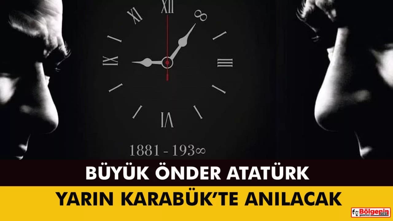 BÜYÜK ÖNDER ATATÜRK KARABÜK’TE ANILACAK
