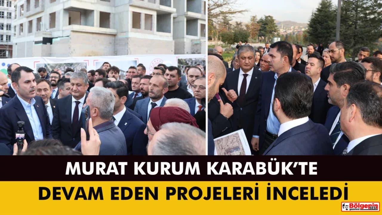 Bakan Kurum'dan Karabük’te Devam Eden Projelerde İnceleme