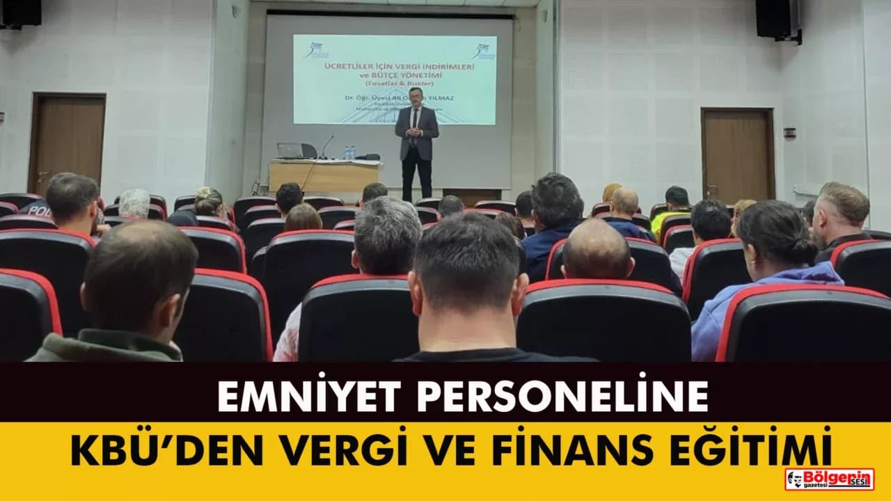 KBÜ’den Emniyet Personeline Vergi İndirimi ve Bütçe Yönetimi Eğitimi
