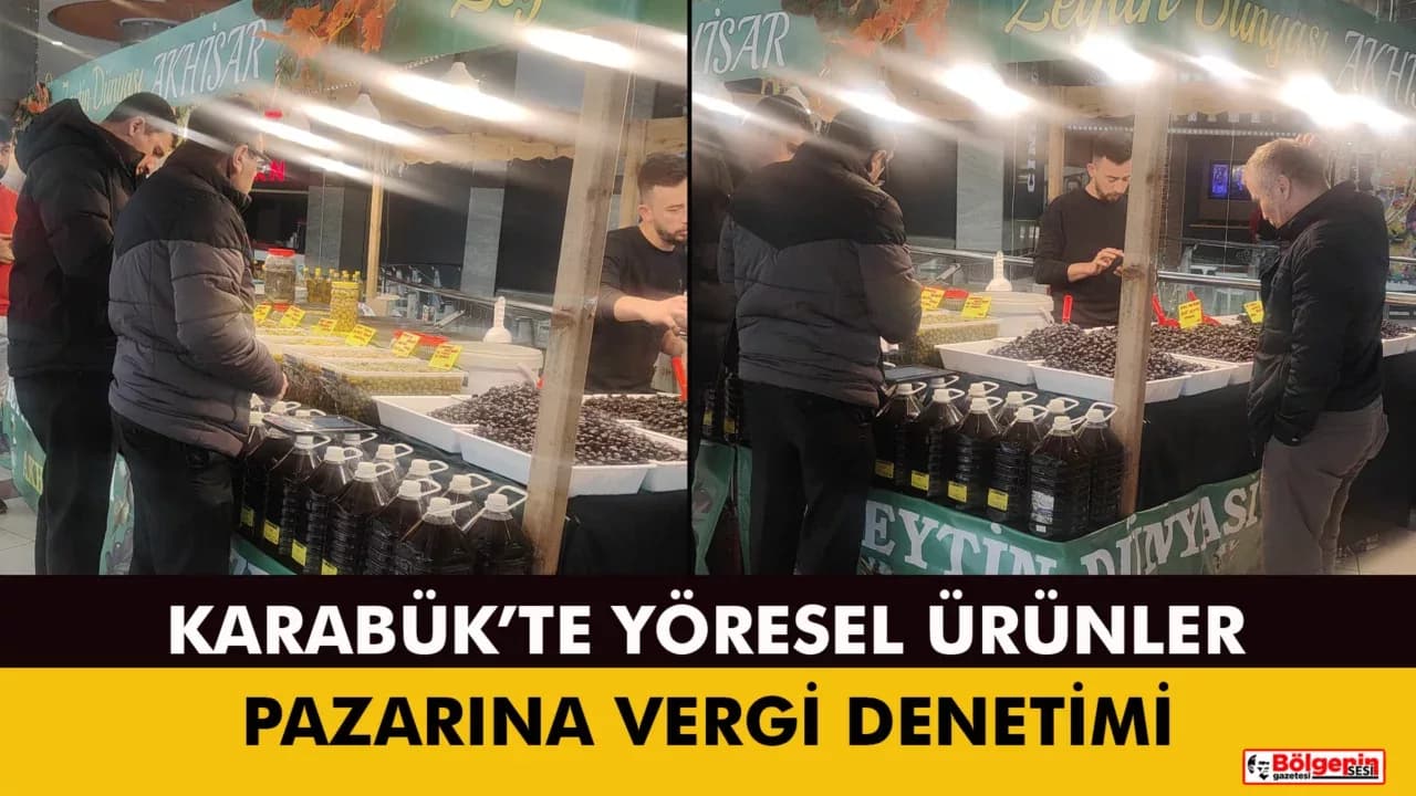 KARABÜK’TE YÖRESEL ÜRÜNLER PAZARINA VERGİ DENETİMİ YAPILDI