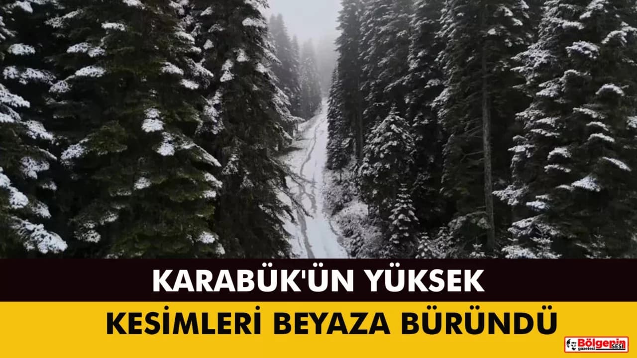 Karabük'ün Yüksek Kesimleri Beyaza Büründü
