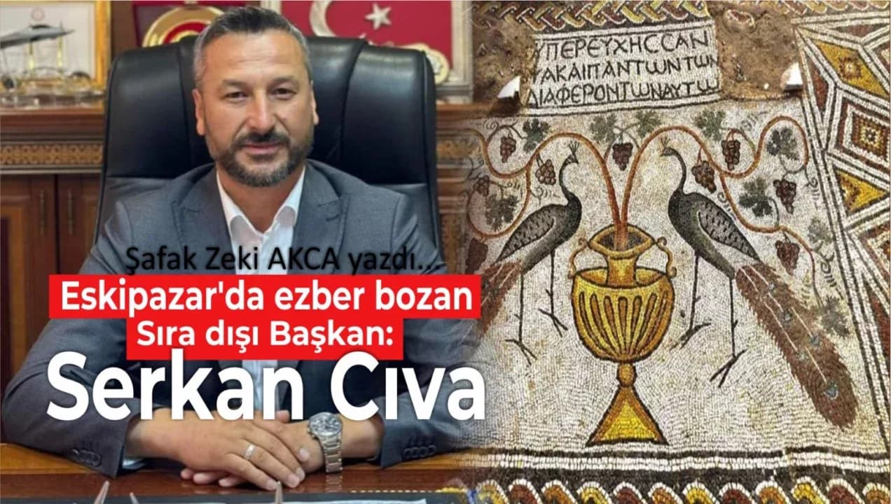 “Eskipazar’da Ezber Bozan Sıra Dışı Başkan: Serkan Cıva”