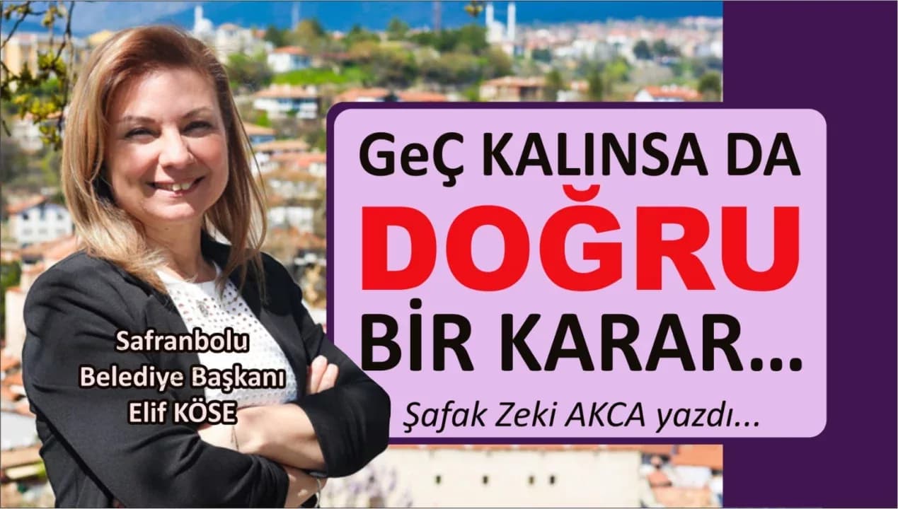 GEÇ KALINSA DA DOĞRU BİR KARAR…