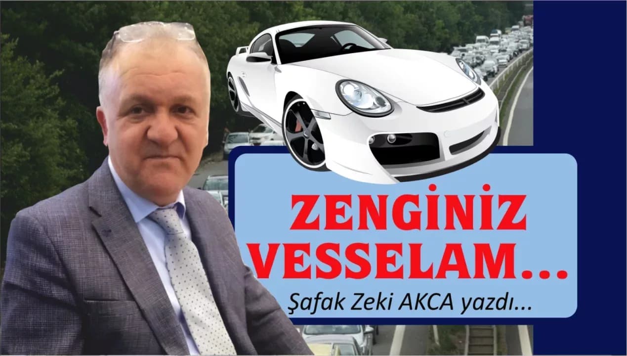 ZENGİNİZ VESSELAM…