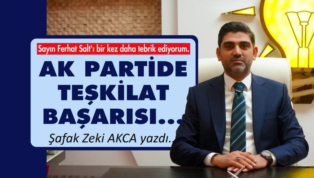 AK PARTİ'DE TEŞKİLAT BAŞARISI