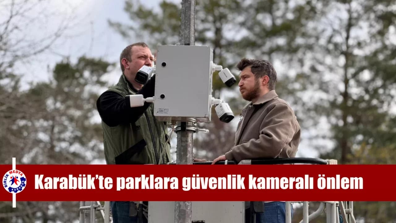 Karabük’te parklara güvenlik kameralı önlem
