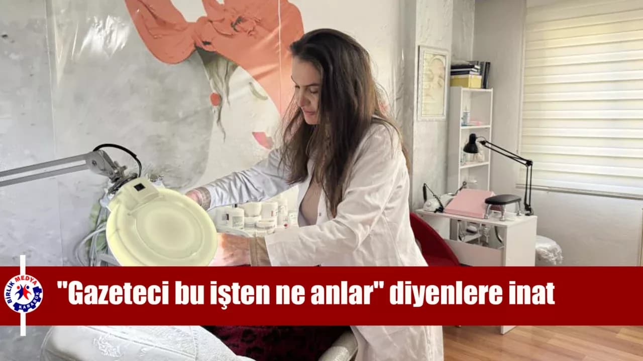 "Gazeteci bu işten ne anlar" diyenlere inat kalemi bıraktı, güzelliğe imza attı