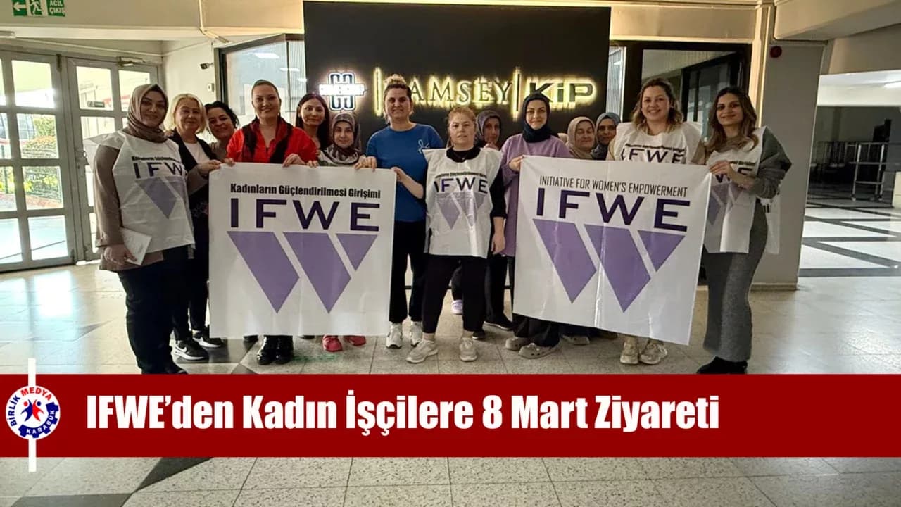 Karabük'te IFWE’den Kadın İşçilere 8 Mart Ziyareti