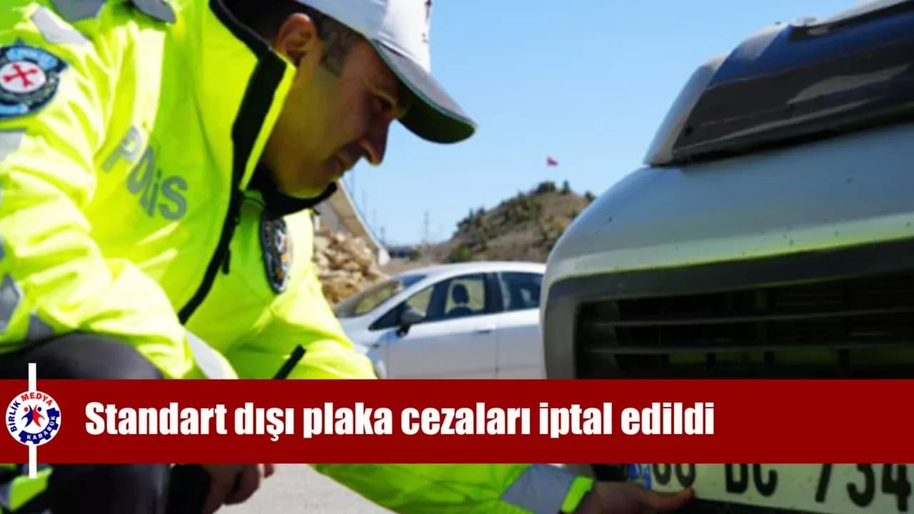Standart dışı plaka cezaları iptal edildi