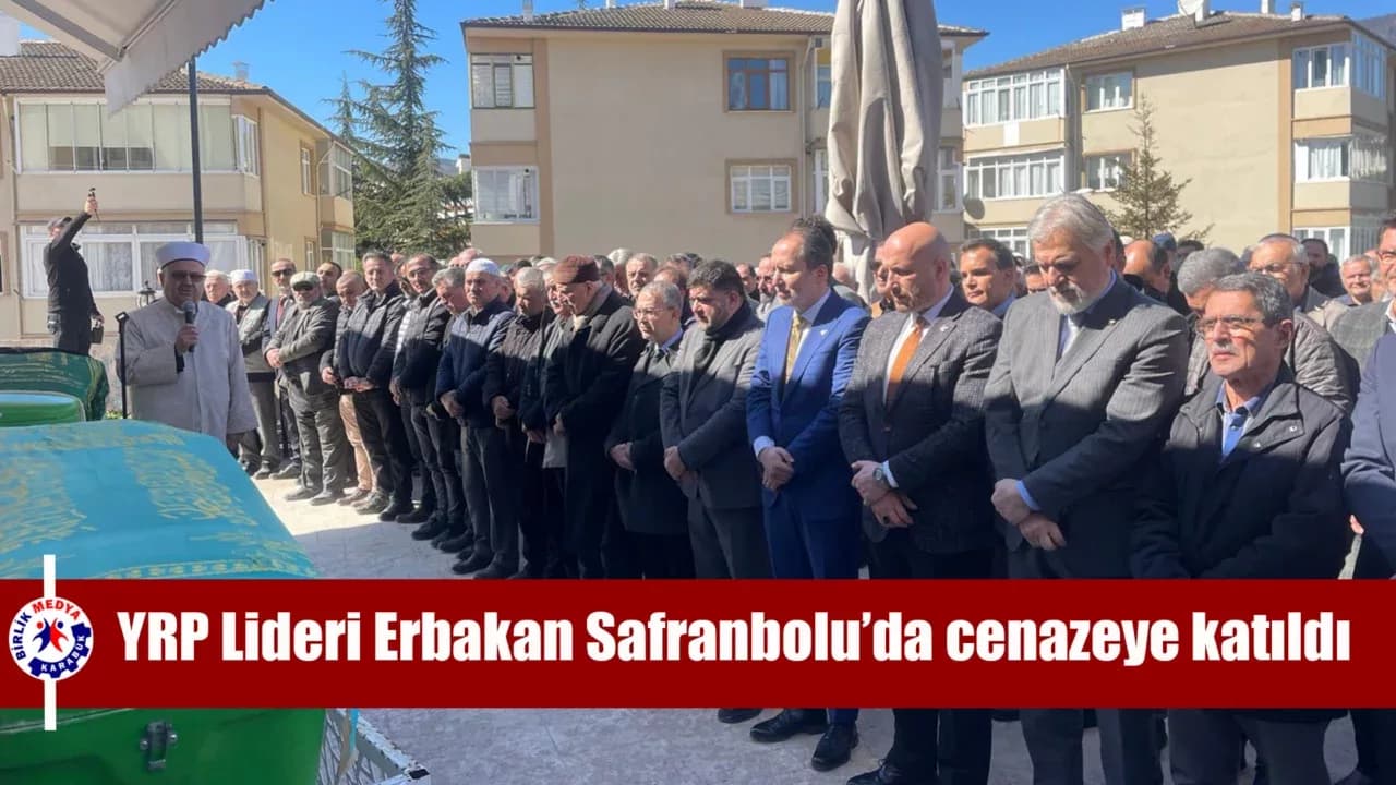 YRP Lideri Erbakan Safranbolu’da cenazeye katıldı