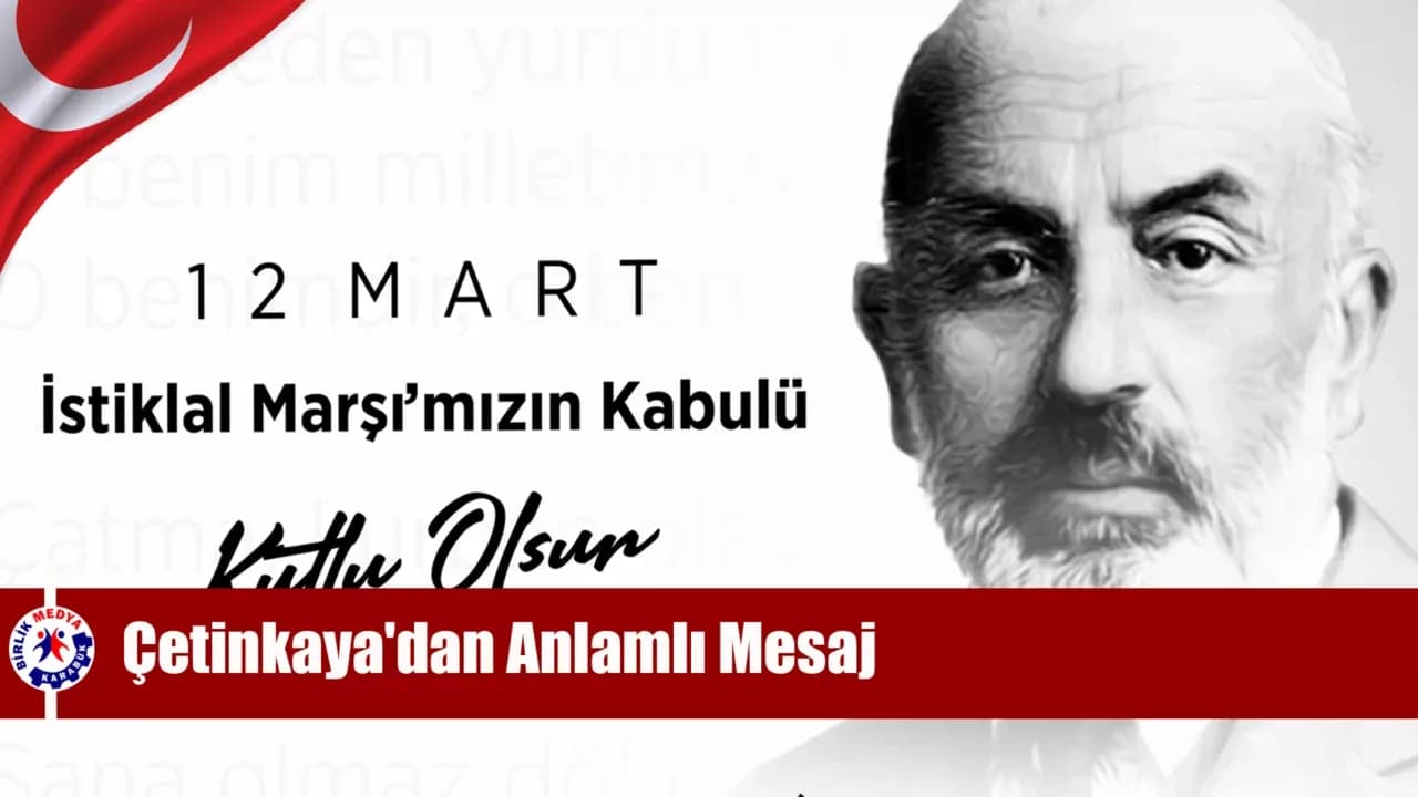 Karabük Belediye Başkanı Çetinkaya'dan İstiklal Marşı'nın Kabulü ve Mehmet Akif Ersoy’u Anma Günü Mesajı