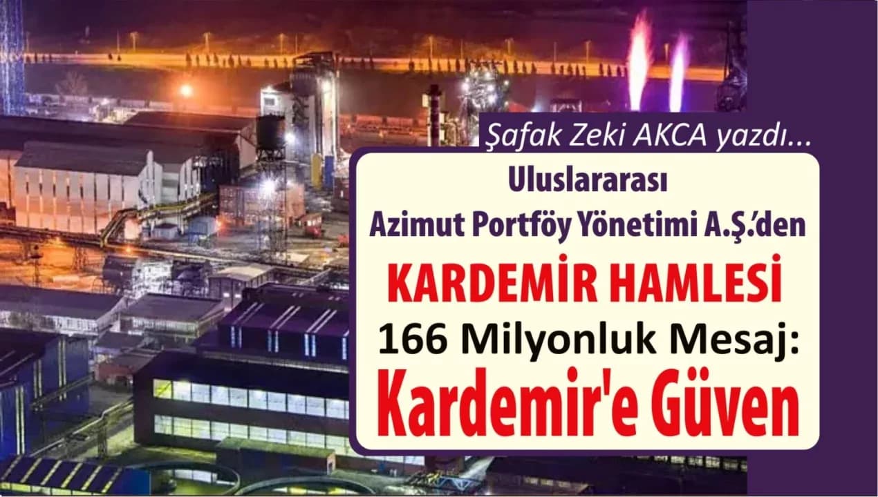 166 Milyonluk Mesaj: Kardemir’e Güven